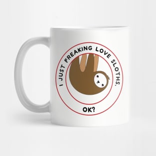 I just freaking love sloths, ok? Mug